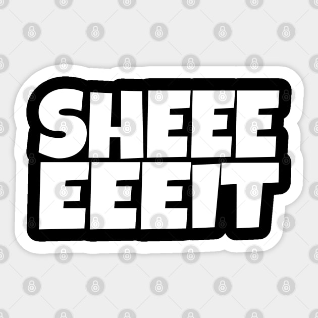 Sheeeeeeit Tee - Oh Day Quote Sarcastic Gift Sticker by OUTFITPAW
